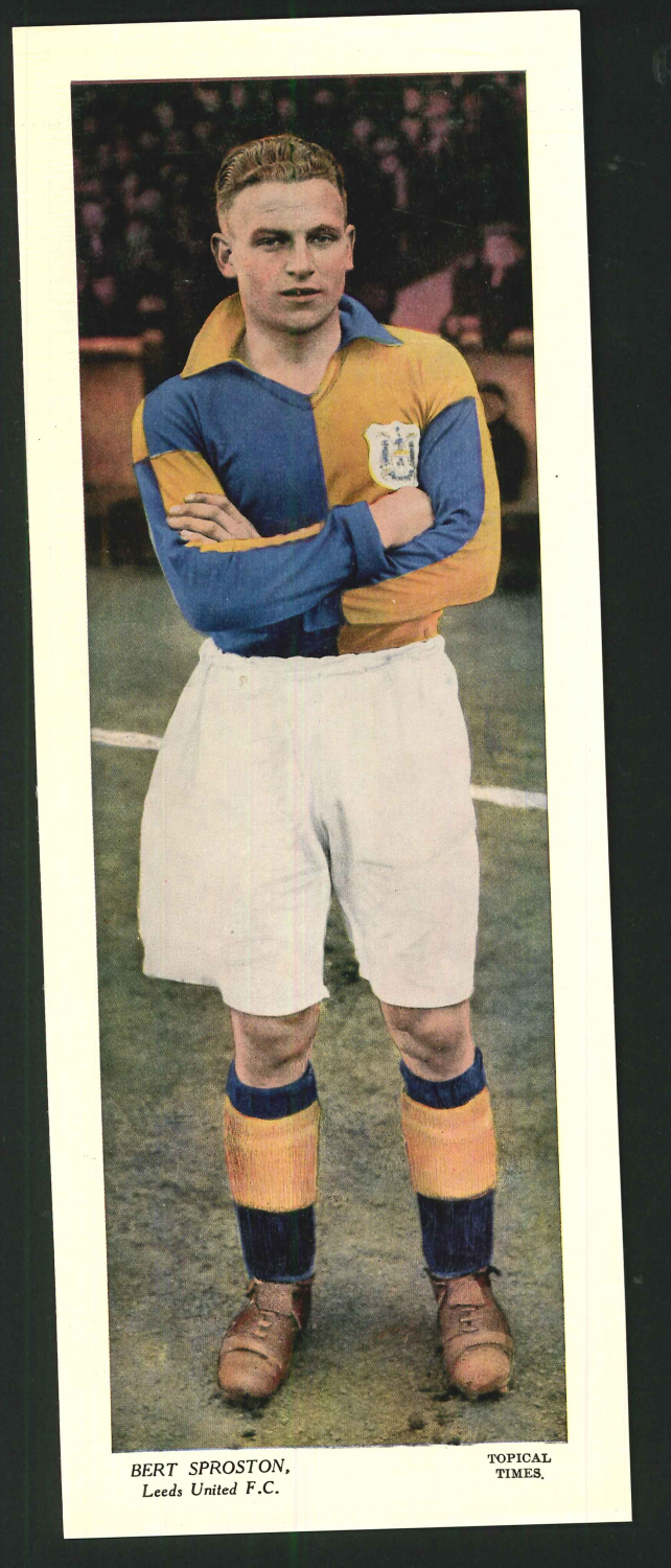 Topical Times Large Coloured Bert Sproston Leeds United F C - Click Image to Close