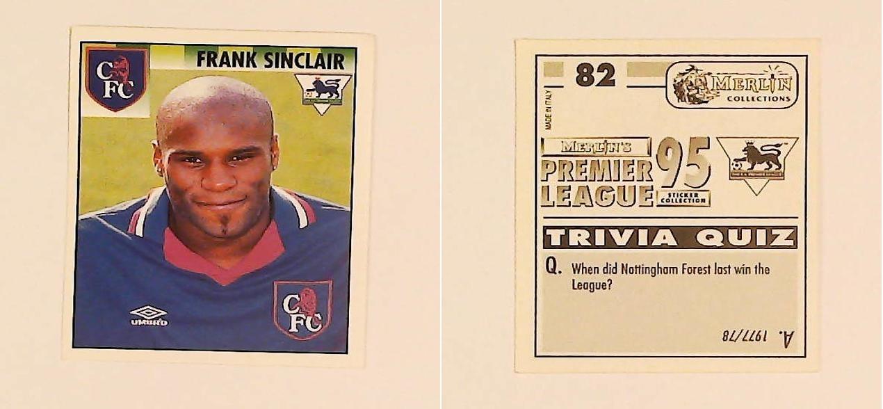 Merlin FA Premier League 95 Sticker No 82. Frank Sinclair (Chelsea) Merlin FA Premier League 95 Sticker No 82. Frank Sinclair (Chelsea)