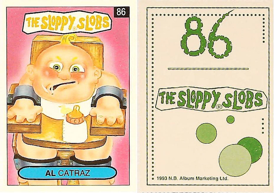 Album Marketing The Sloppy Slobs 1993 Like Garbage Pail Kids No86 AL Catraz