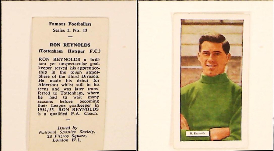 NATIONAL SPASTICS SOCIETY FAMOUS FOOTBALLERS No 13 RON REYNOLDS TOTTENHAM HOTSPUR